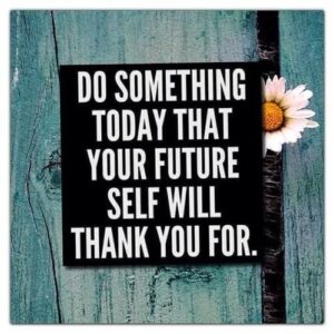 Doe vandaag iets waar je toekomstige ik je dankbaar voor is