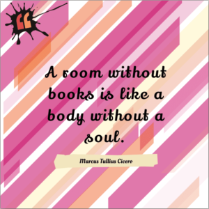 A room without books is like a body without a soul - Cicero
